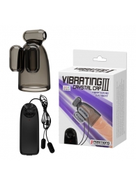 Дымчатая насадка-мастурбатор с вибрацией Vibrating Crystal Cap III - Baile - в Армавире купить с доставкой
