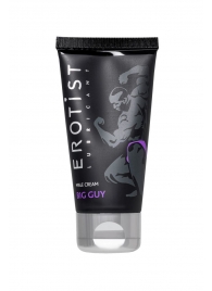 Крем для увеличения пениса Erotist Big Guy - 50 мл. - Erotist Lubricants - купить с доставкой в Армавире