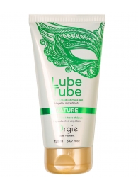 Интимный гель на водной основе Lube Tube Nature - 150 мл. - ORGIE - купить с доставкой в Армавире